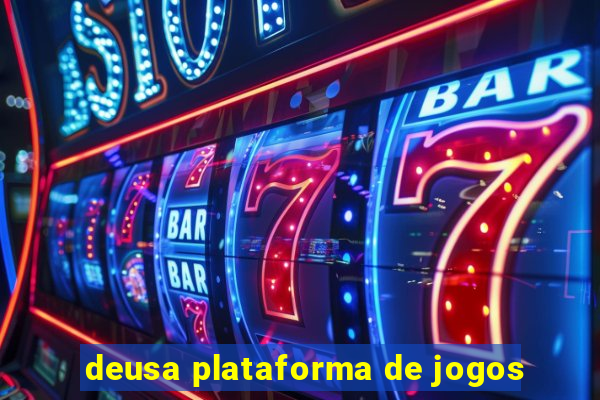 deusa plataforma de jogos